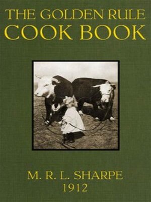 cover image of The Golden Rule Cook Book--Six Hundred Recipes For Meatless Dishes